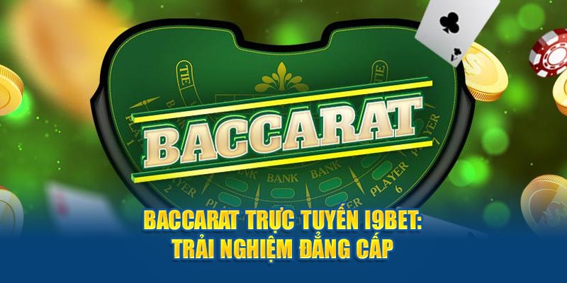 Baccarat Trực Tuyến i9bet