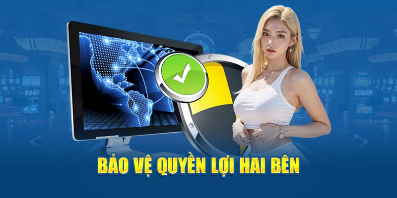 Bảo vệ quyền lợi hai bên