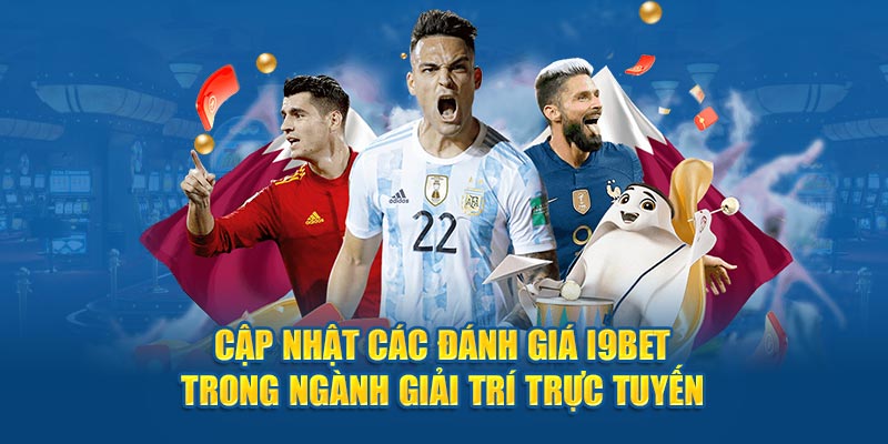 Cập nhật các đánh giá i9bet trong ngành giải trí trực tuyến