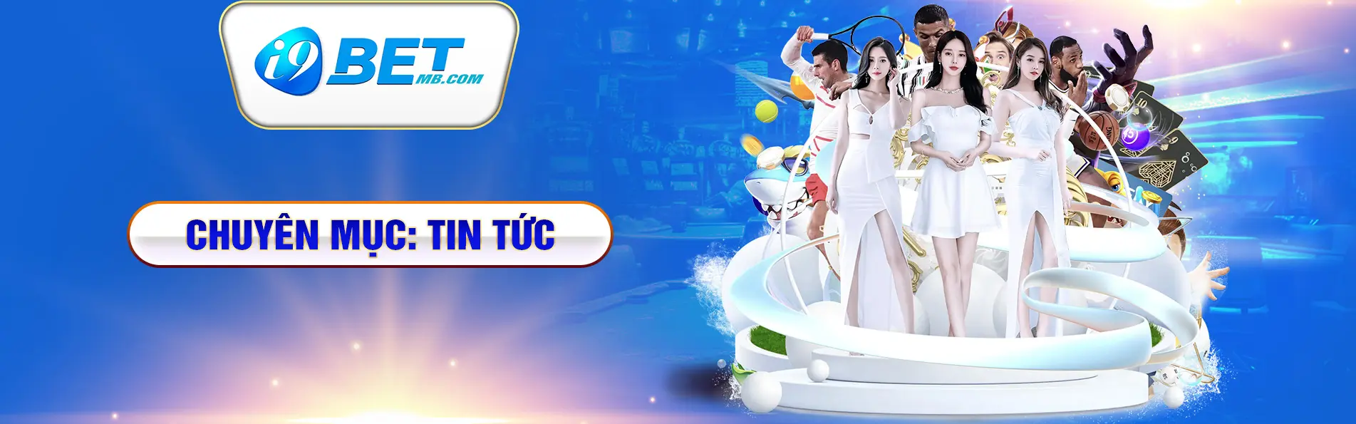 Chuyên mục tin tức và sự kiện tại i9bet