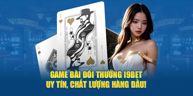 Game Bài Đổi Thưởng I9bet