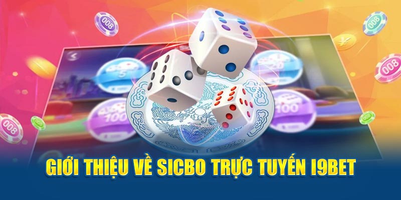 Giới thiệu về Sicbo trực tuyến i9bet