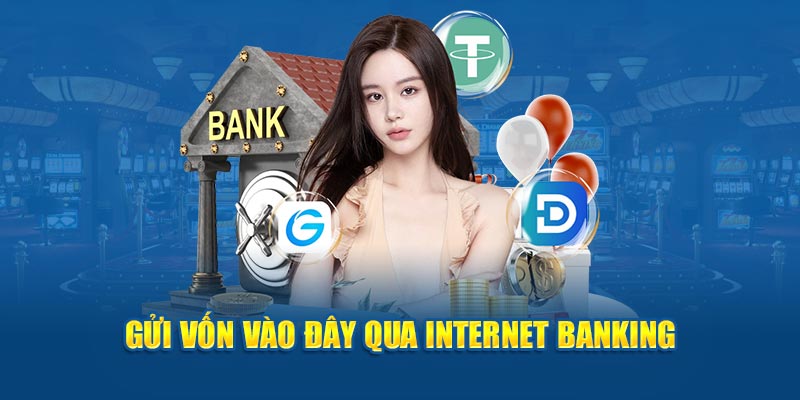 Gửi vốn vào đây qua Internet Banking