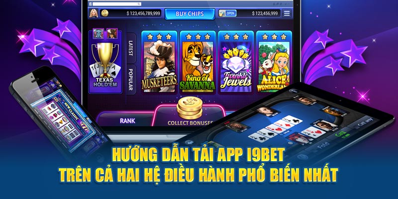 Hướng Dẫn Tải App i9bet Trên Cả Hai Hệ Điều Hành Phổ Biến Nhất