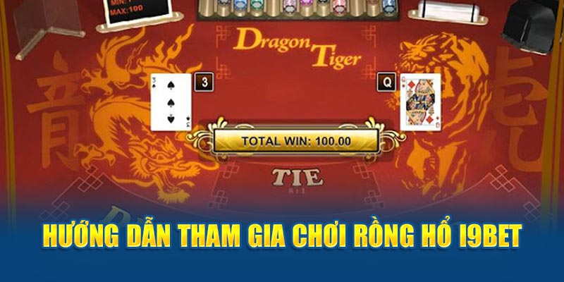 Hướng dẫn tham gia chơi Rồng Hổ i9bet 