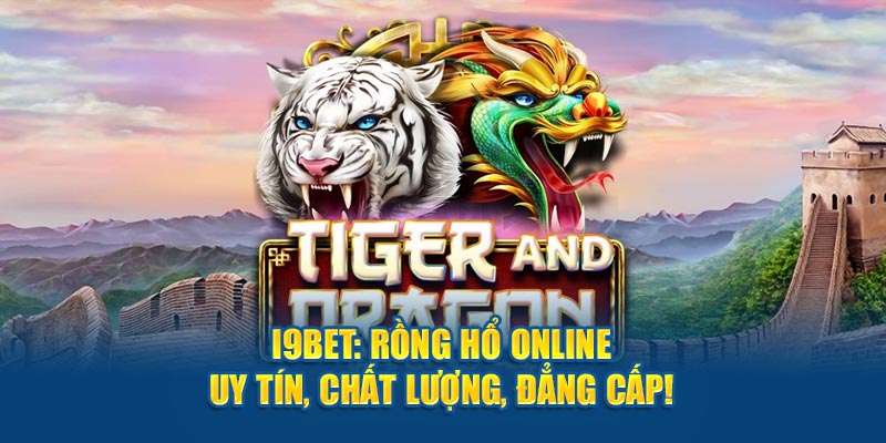 Rồng Hổ Online i9Bet