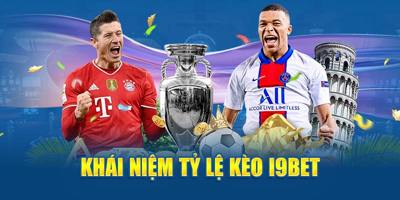 Khái niệm tỷ lệ kèo i9bet