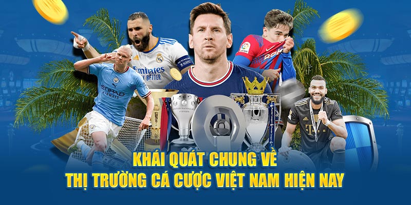 Khái quát chung về thị trường cá cược Việt Nam hiện nay