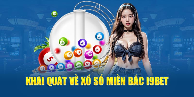 Khái quát về xổ số miền Bắc i9bet