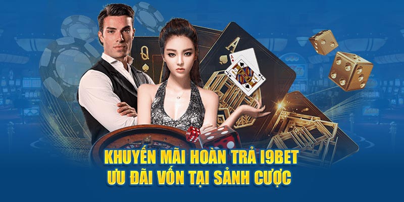 Khuyến Mãi Hoàn Trả i9bet - Ưu Đãi Vốn Tại Sảnh Cược