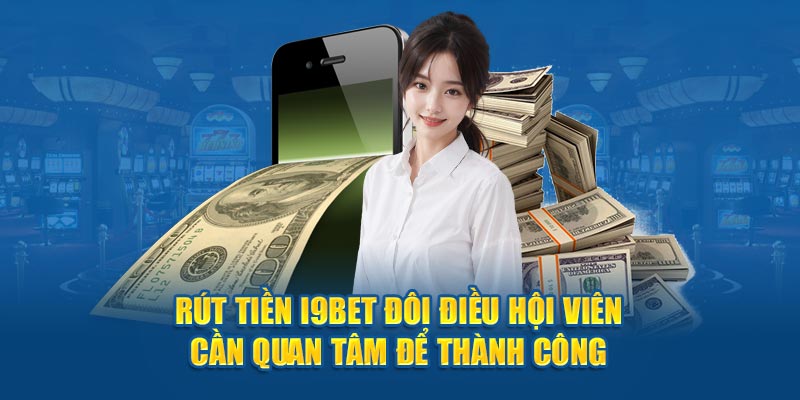 Hướng dẫn rút tiền i9bet