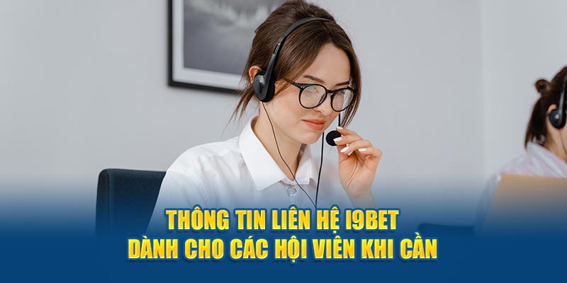 Thông Tin Liên Hệ i9bet Dành Cho Các Hội Viên Khi Cần