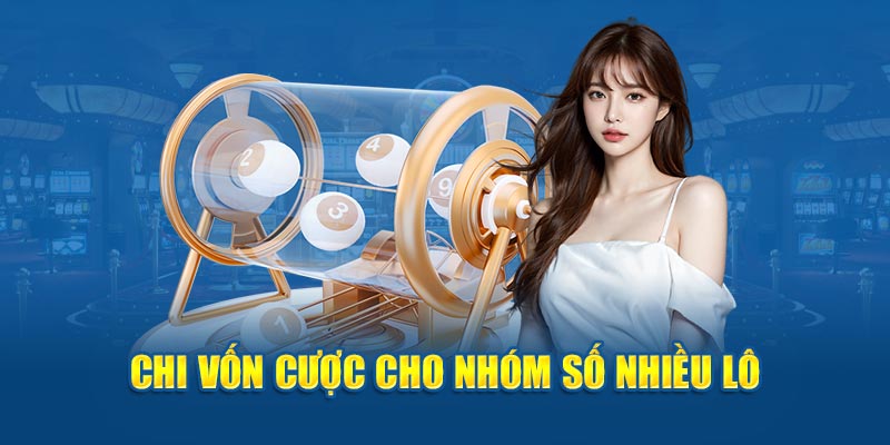 Chia vốn cược cho nhóm số nhiều lô 