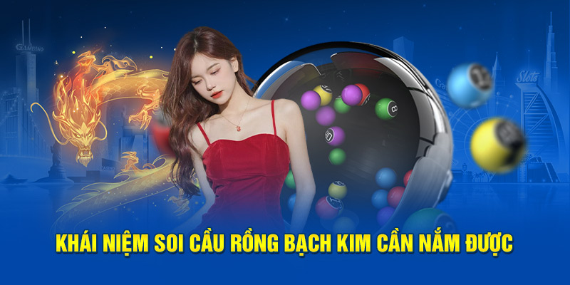 Khái niệm soi cầu rồng bạch kim cần nắm được